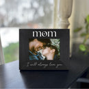 Mother's Day Picture Frame - I Will Always Love You-6