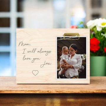 Mother's Day Photo Holder - I Will Always Love You - 0