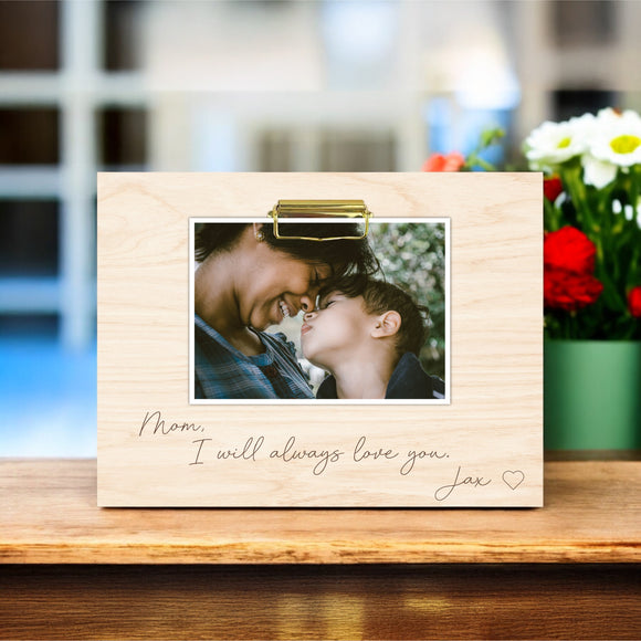 Mother's Day Photo Holder - I Will Always Love You